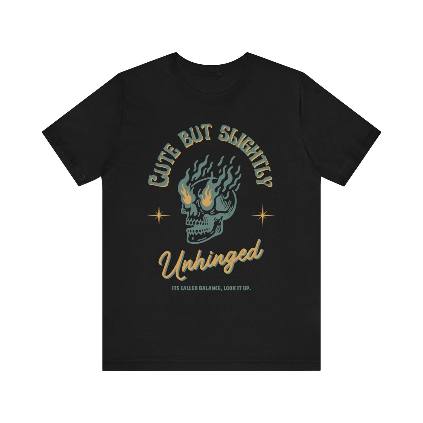 Cute But Unhinged Shirt