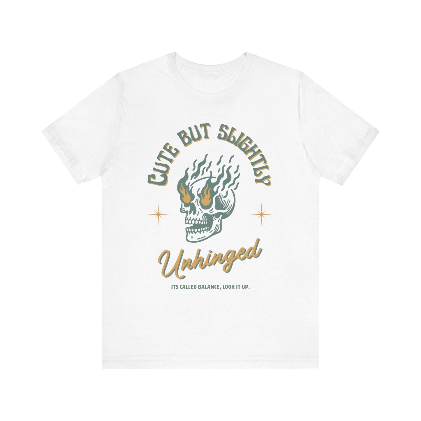 Cute But Unhinged Shirt