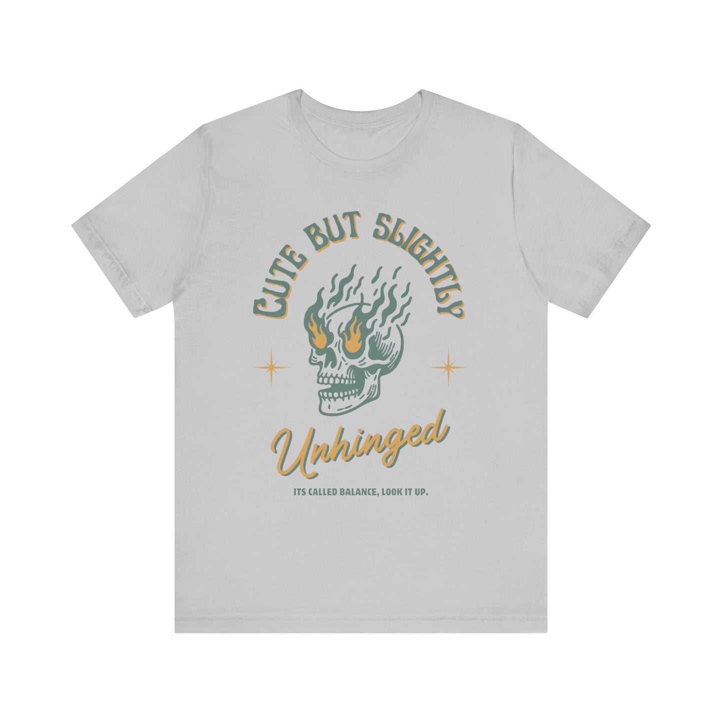 Cute But Unhinged Shirt