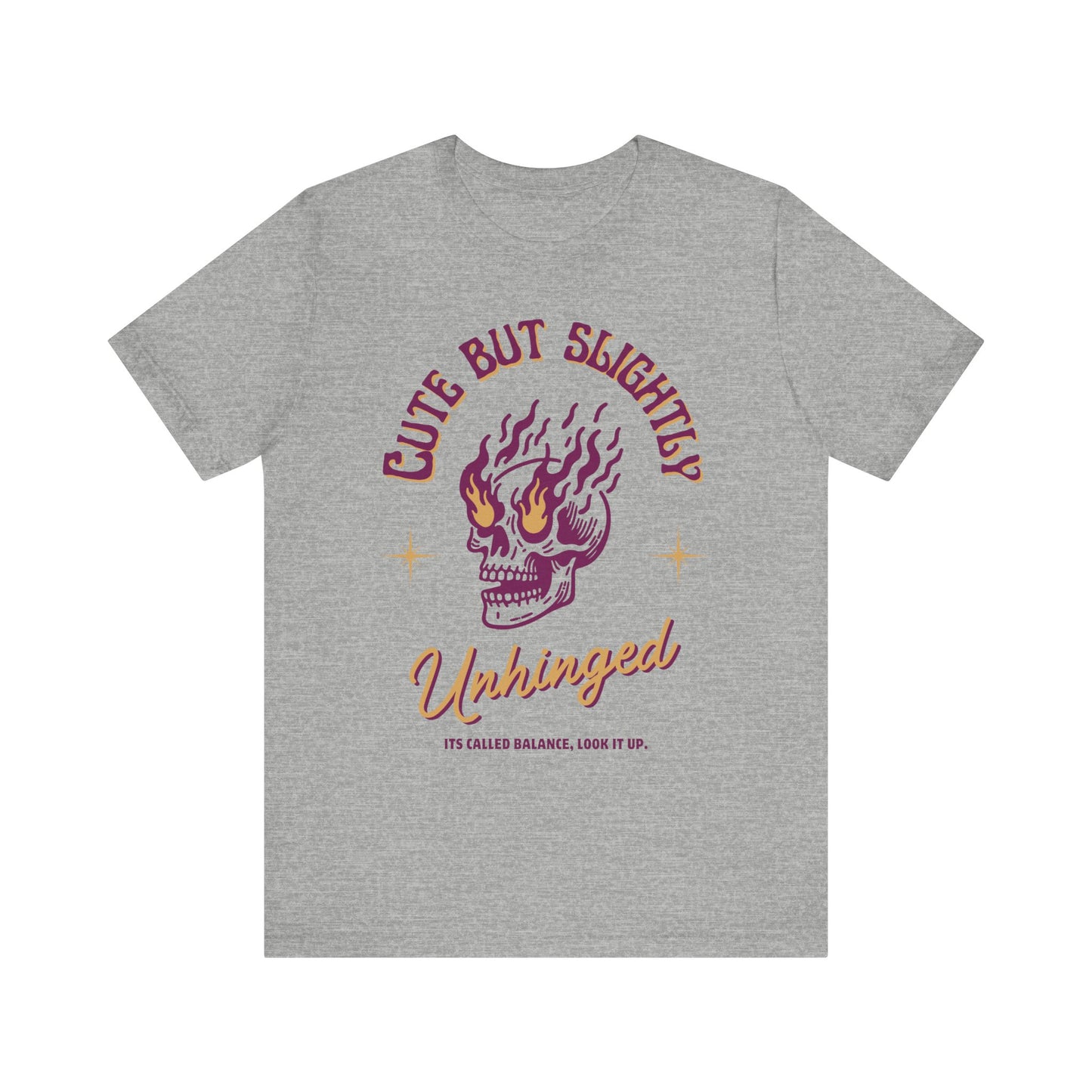 Cute But Unhinged Shirt