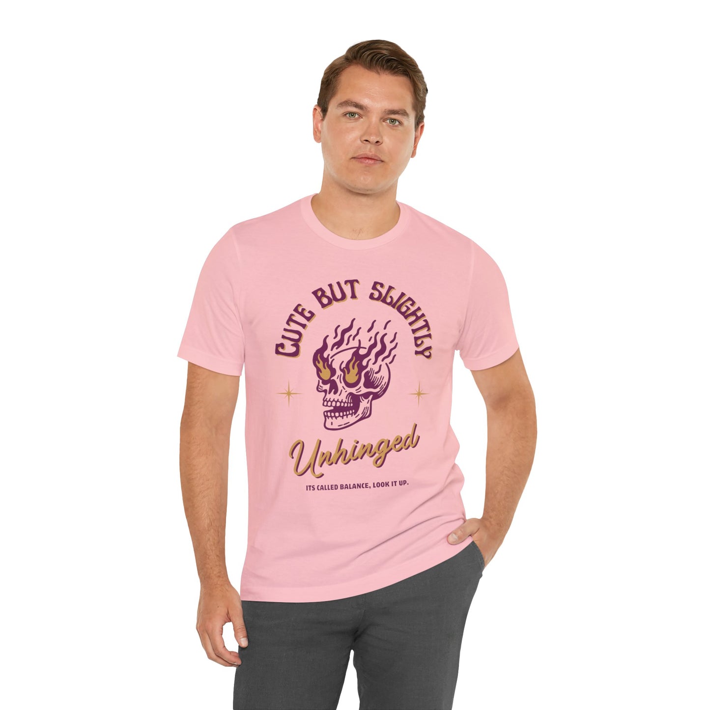 Cute But Unhinged Shirt