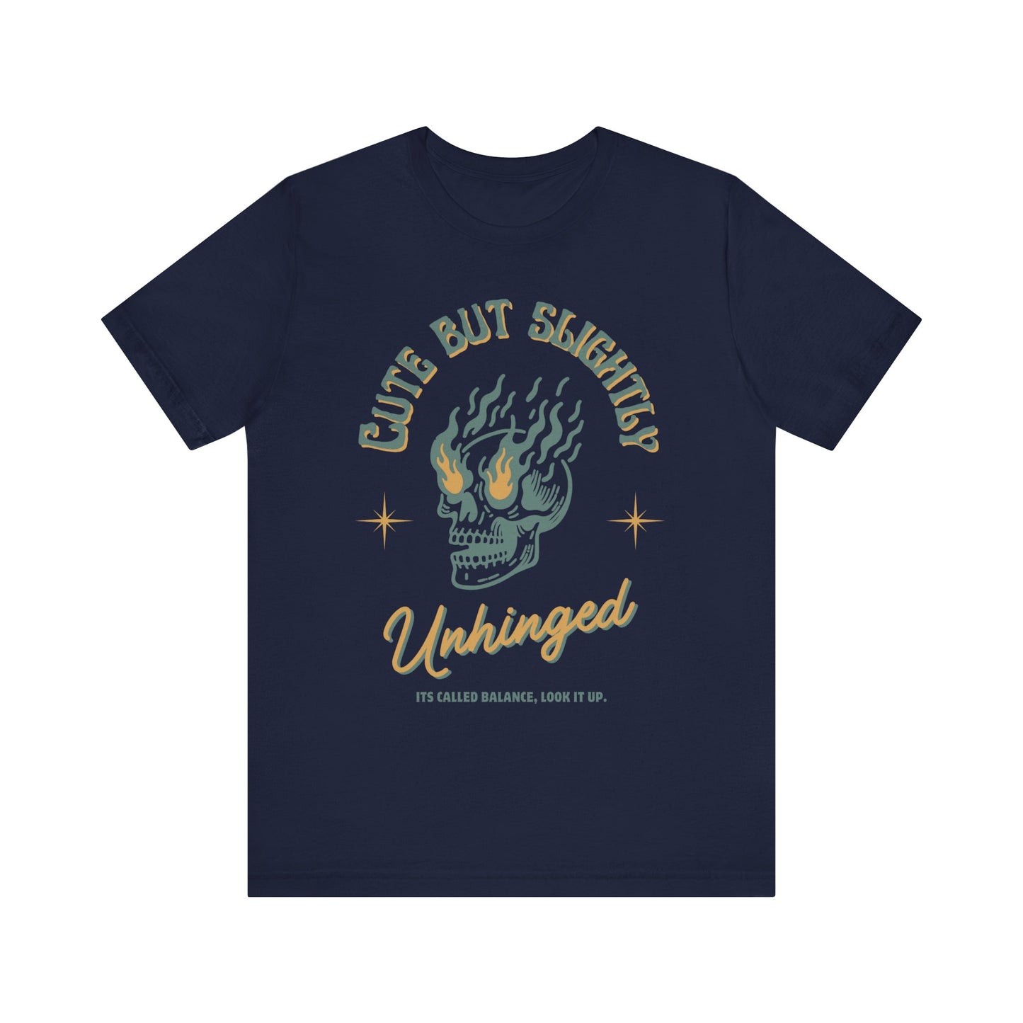 Cute But Unhinged Shirt