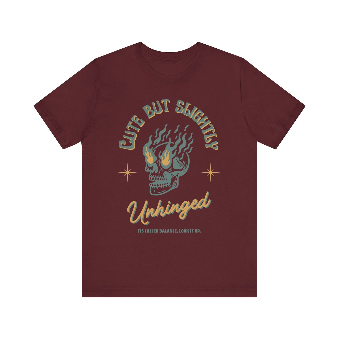 Cute But Unhinged Shirt