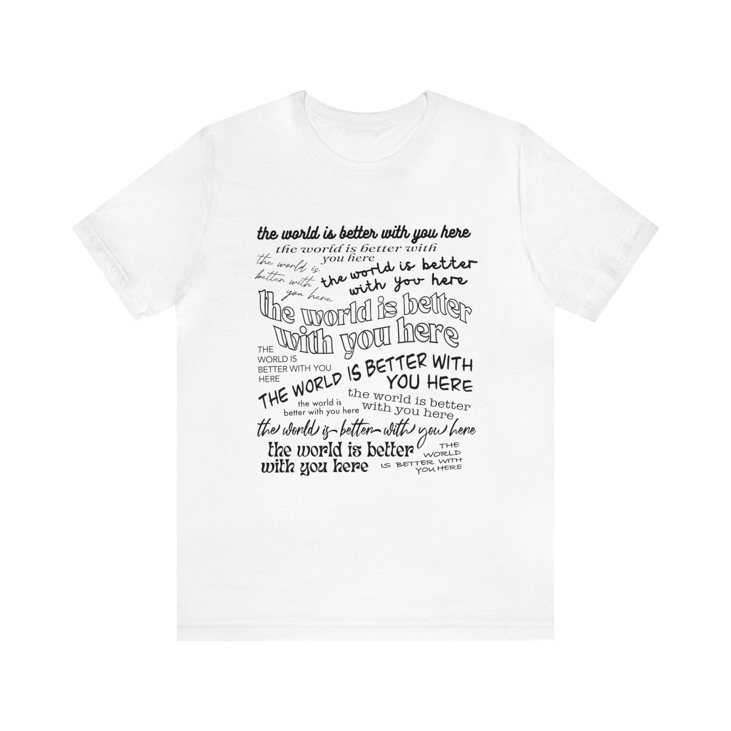 The World Is Better With You Tshirt