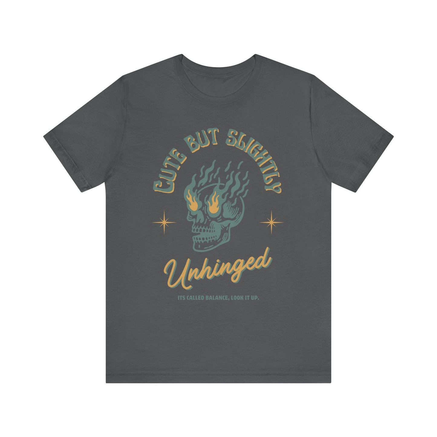 Cute But Unhinged Shirt