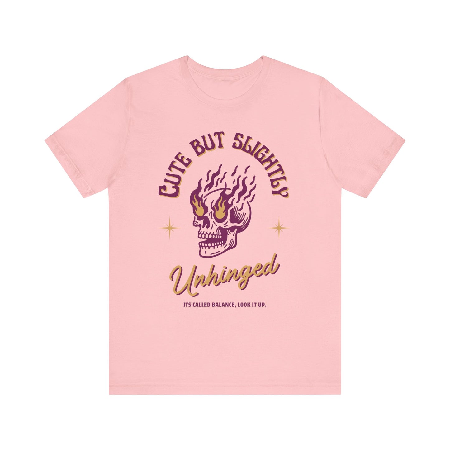 Cute But Unhinged Shirt