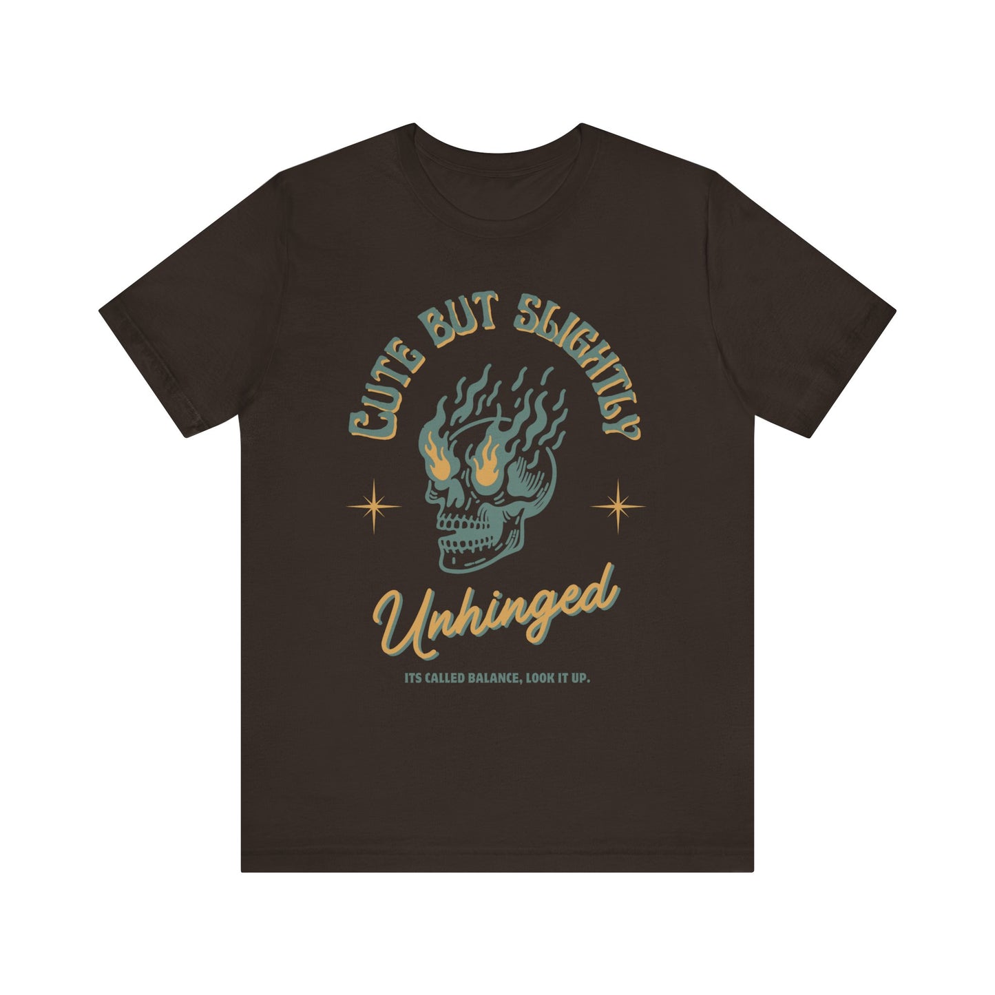 Cute But Unhinged Shirt